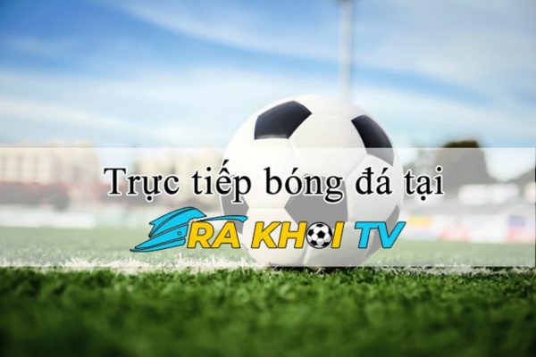 Rakhoi TV - Xem trực tiếp bóng đá miễn phí full HD